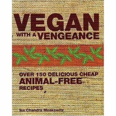 Vegan with a vengeance by Isa Chandra Moskowitz