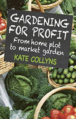 Gardening for profit by Kate Collyns